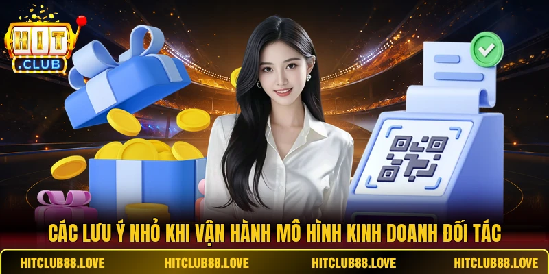 Các lưu ý nhỏ khi vận hành mô hình kinh doanh đối tác