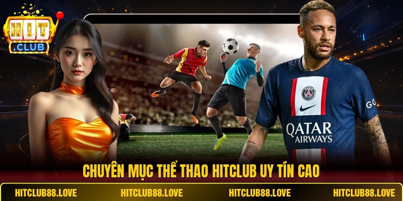 Chuyên mục thể thao Hitclub uy tín cao