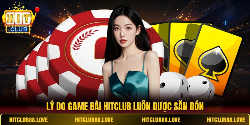 Lý do Game Bài HITCLUB luôn được săn đón