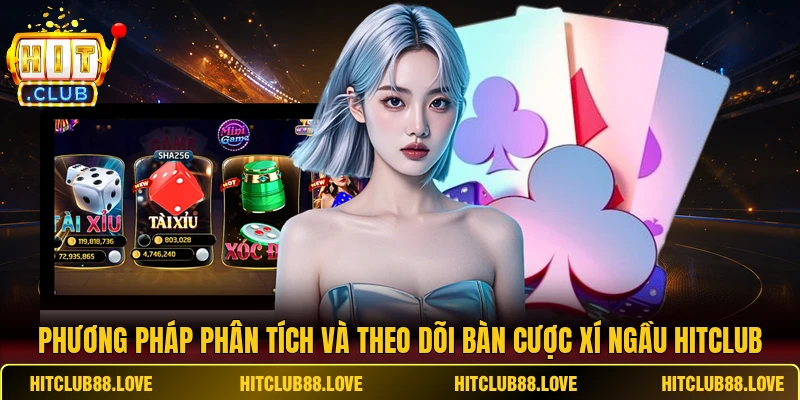 Phương pháp phân tích và theo dõi bàn cược xí ngầu HITCLUB