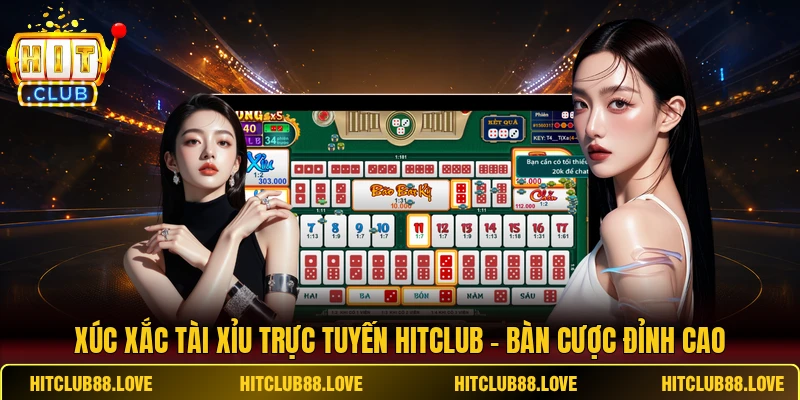 Xúc Xắc Tài Xỉu Trực Tuyến HITCLUB - Bàn Cược Đỉnh Cao